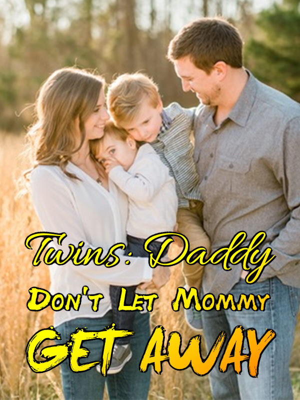 Twins: Daddy, Don't Let Mommy Get Away