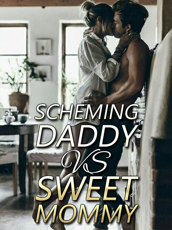 Scheming Daddy VS Sweet Mommy