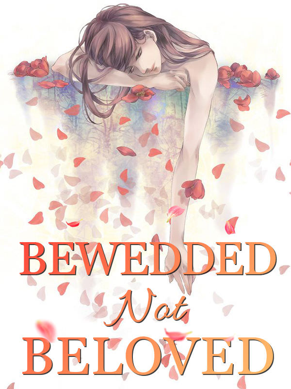 Bewedded, Not Beloved